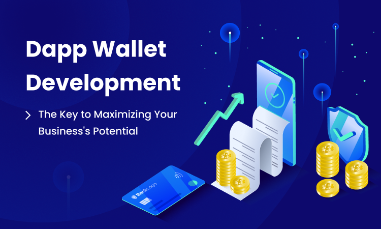 dapp-wallet-development-the-key-to-maximizing-your-business-s-potential
